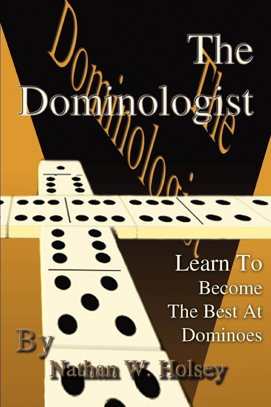 Cover: 9780595484829 | The Dominologist | Learn To Become The Best At Dominoes | Holsey