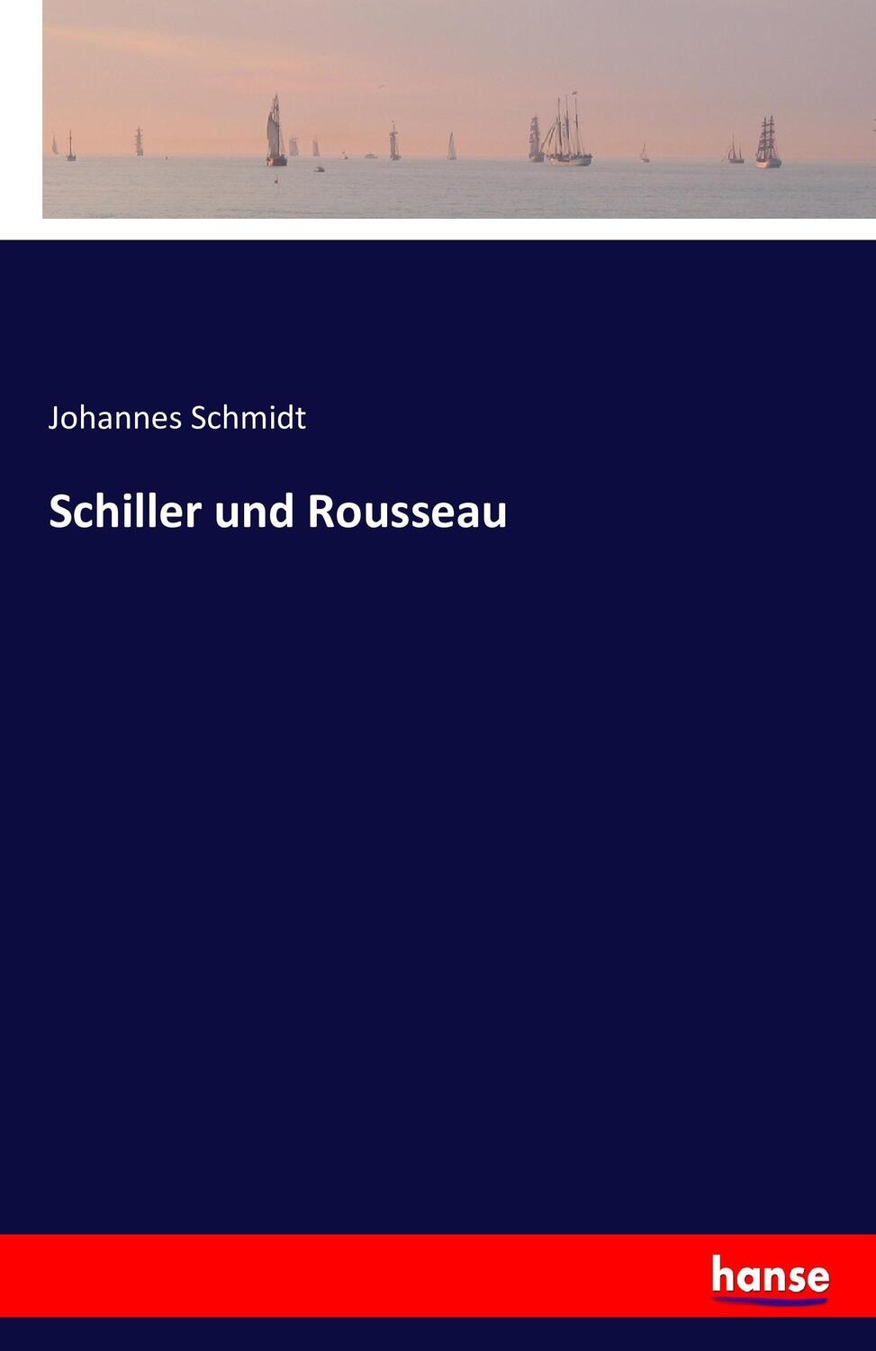 Cover: 9783742850355 | Schiller und Rousseau | Johannes Schmidt | Taschenbuch | Paperback