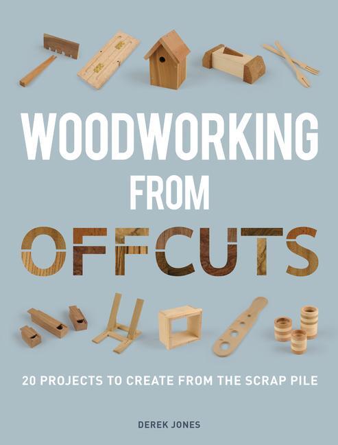 Cover: 9781861088833 | Woodworking from Offcuts | Derek Jones | Taschenbuch | Englisch | 2023