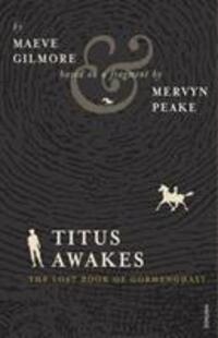 Cover: 9780099552765 | Titus Awakes | The Lost Book of Gormenghast | Maeve Gilmore (u. a.)