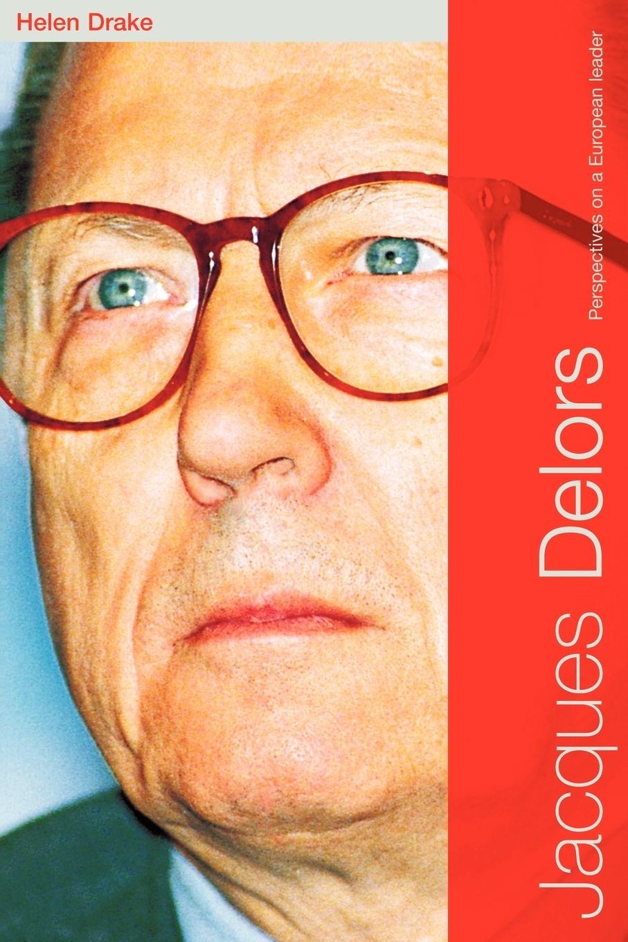 Cover: 9780415124256 | Jacques Delors | Perspectives on a European Leader | Helen Drake