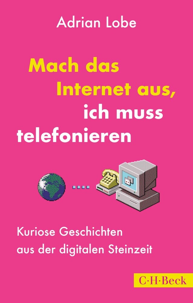 Cover: 9783406791161 | Mach das Internet aus, ich muss telefonieren | Adrian Lobe | Buch