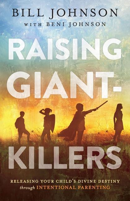 Cover: 9780800799380 | Raising Giant-Killers: Releasing Your Child's Divine Destiny...