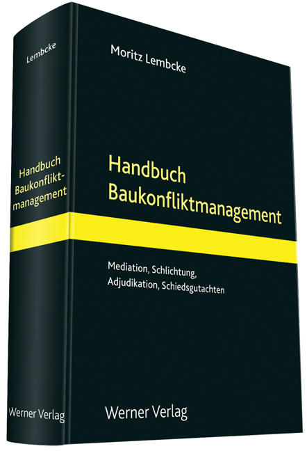 Cover: 9783804147775 | Handbuch Baukonfliktmanagement | Moritz Lembcke | Taschenbuch | 2012