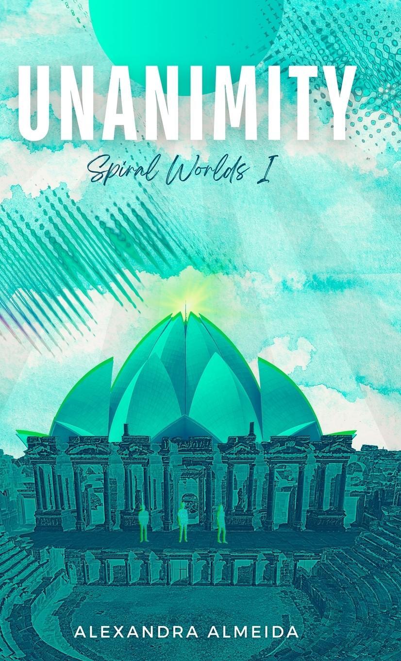 Cover: 9780645510539 | Unanimity | Spiral Worlds Book 1 | Alexandra Almeida | Buch | Englisch