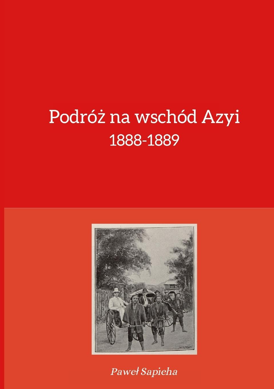 Cover: 9781446710647 | Podró¿ na wschód Azyi 1888-1889 | Pawe¿ Sapieha | Taschenbuch | 2021