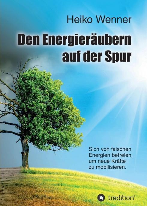 Cover: 9783748231462 | Den Energieräubern auf der Spur | Heiko Wenner | Taschenbuch | Deutsch