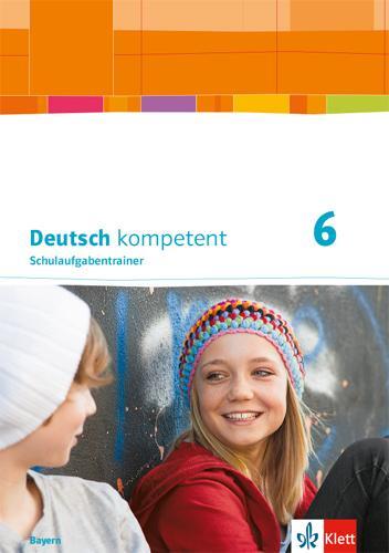 Cover: 9783123161667 | Deutsch kompetent 6. Schulaufgabentrainer Klasse 6. Ausgabe Bayern