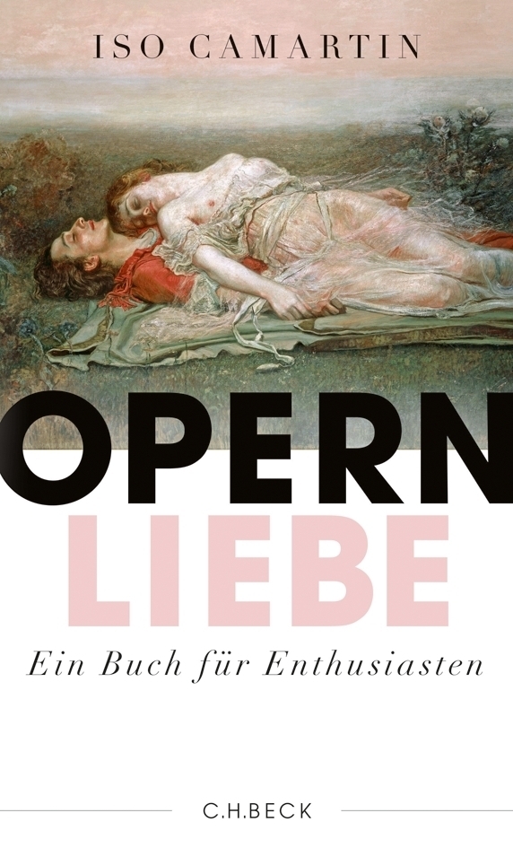 Cover: 9783406659645 | Opernliebe | Ein Buch für Enthusiasten | Iso Camartin | Buch | 2014