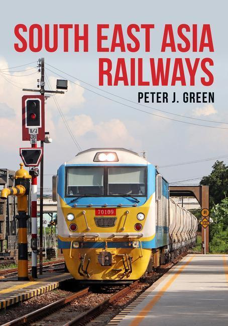 Cover: 9781445698885 | South East Asia Railways | Peter Green | Taschenbuch | Englisch | 2022
