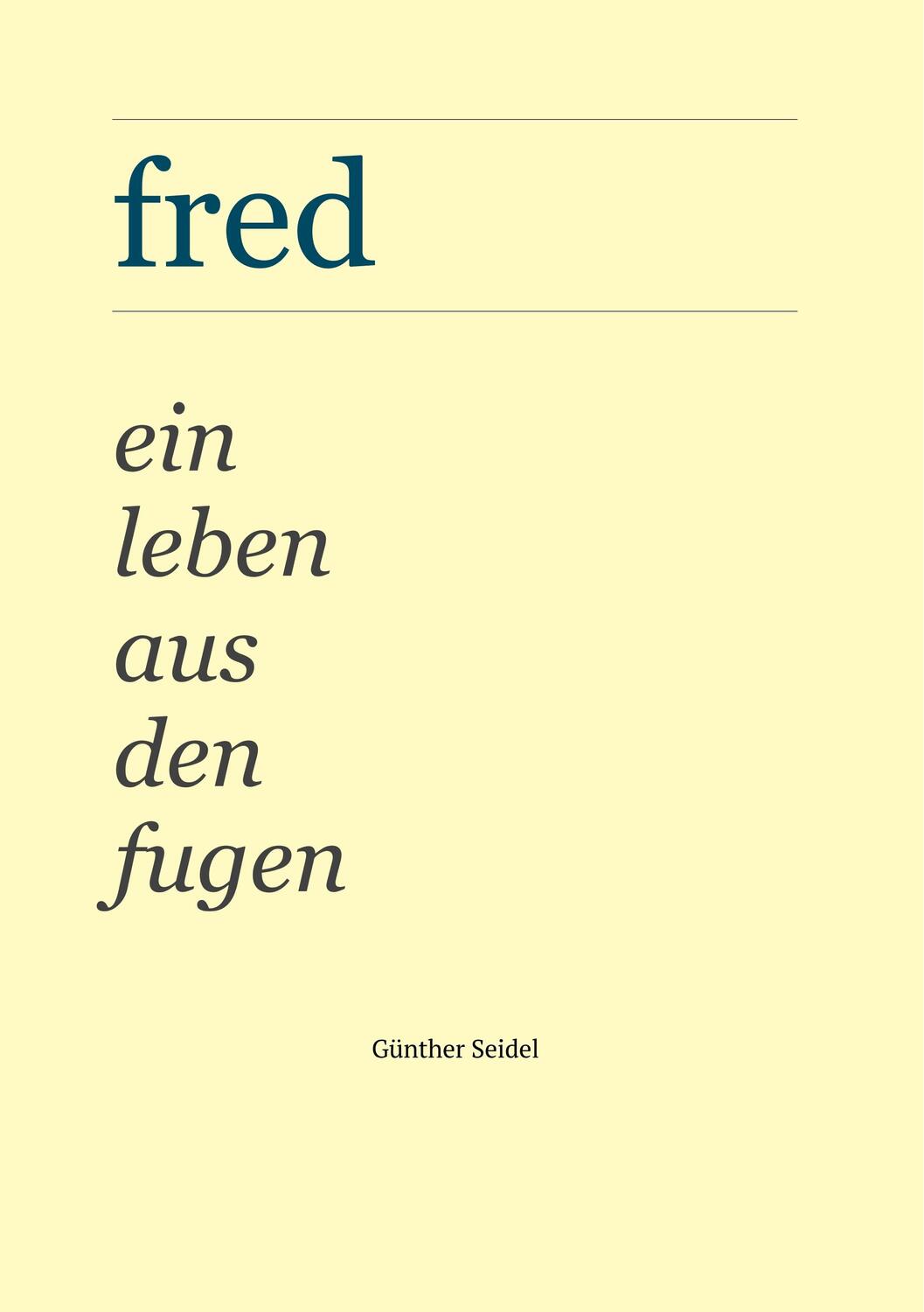 Cover: 9783735723260 | Fred | Ein Leben aus den Fugen | Günther Seidel | Taschenbuch | 280 S.