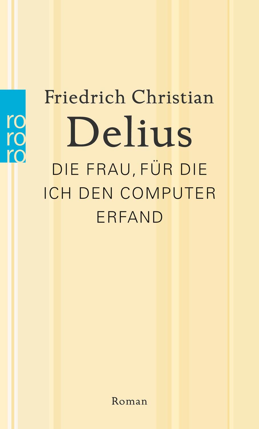 Cover: 9783499267840 | Die Frau, für die ich den Computer erfand | Friedrich Christian Delius