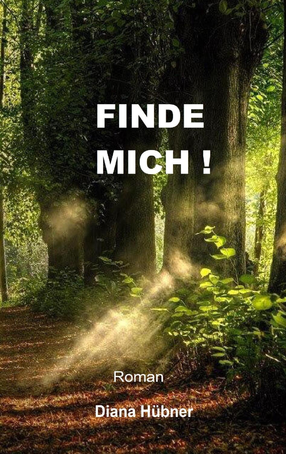 Cover: 9783743166547 | Finde mich! | Diana Hübner | Taschenbuch | Paperback | 228 S. | 2017