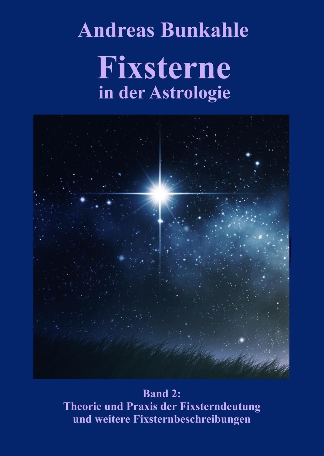 Cover: 9783965470149 | Fixsterne in der Astrologie Band 2 | Andreas Bunkahle | Buch | 448 S.