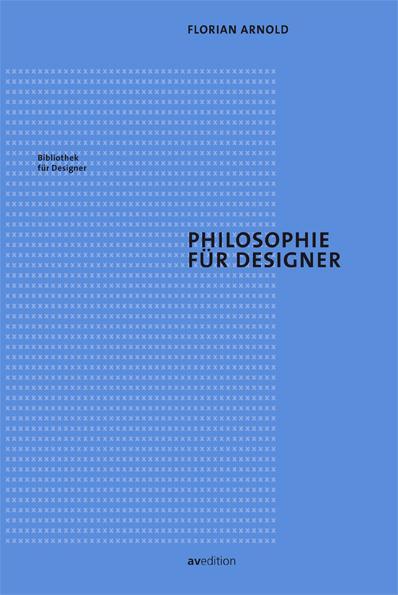 Cover: 9783899862539 | Philosophie für Designer | Florian Arnold | Taschenbuch | Deutsch