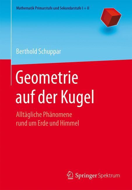 Cover: 9783662529416 | Geometrie auf der Kugel | Berthold Schuppar | Taschenbuch | 2016
