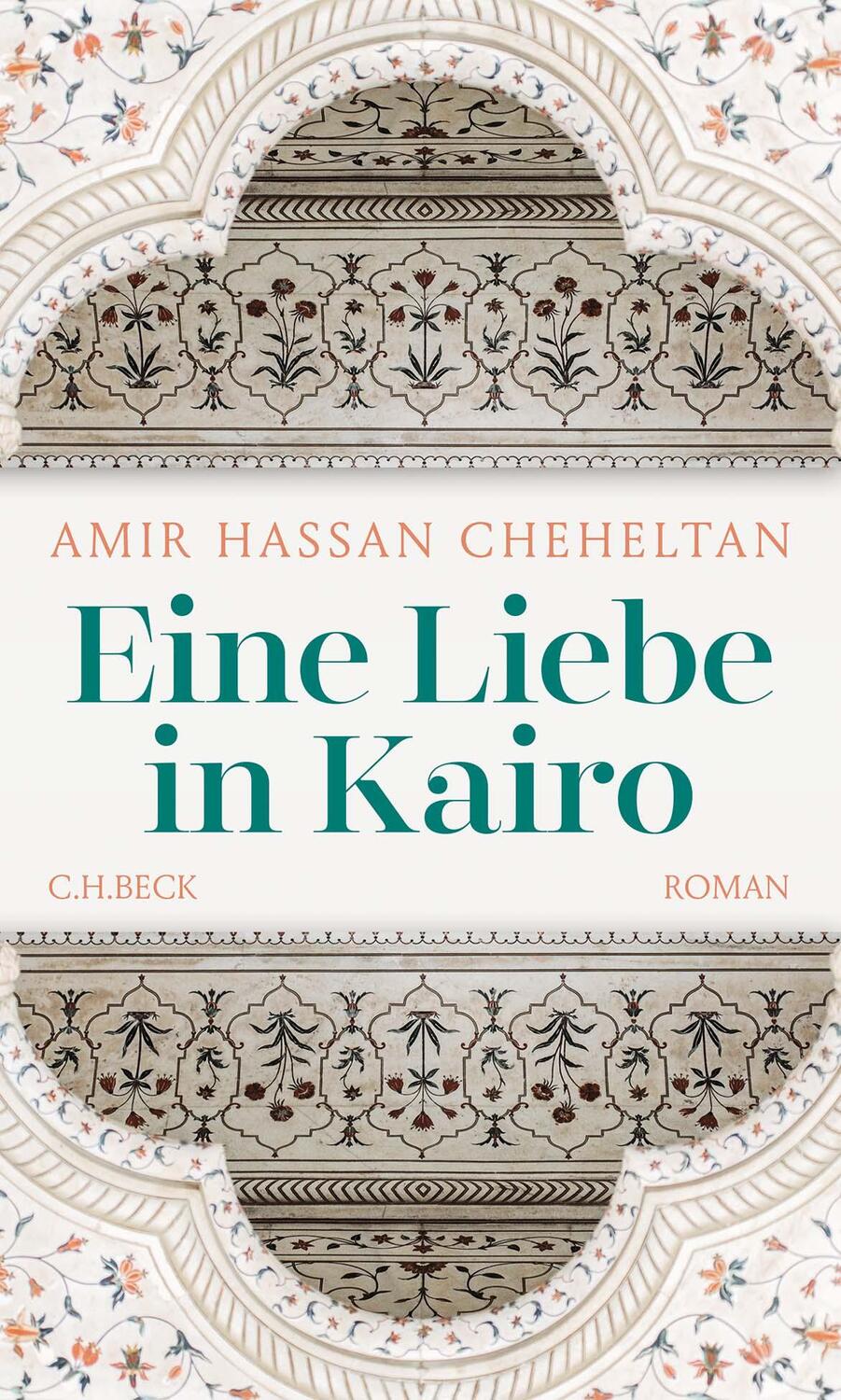 Cover: 9783406774270 | Eine Liebe in Kairo | Roman | Amir Hassan Cheheltan | Buch | Deutsch