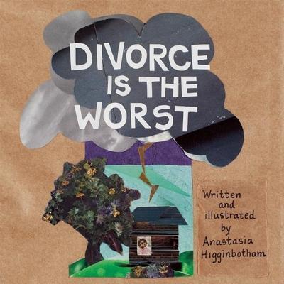 Cover: 9781948340205 | Divorce Is the Worst | Anastasia Higginbotham | Buch | Gebunden | 2019