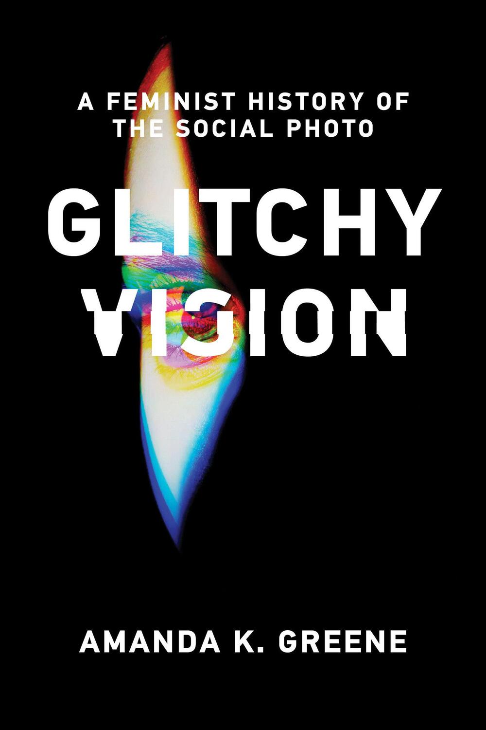 Cover: 9780262550826 | Glitchy Vision | A Feminist History of the Social Photo | Greene