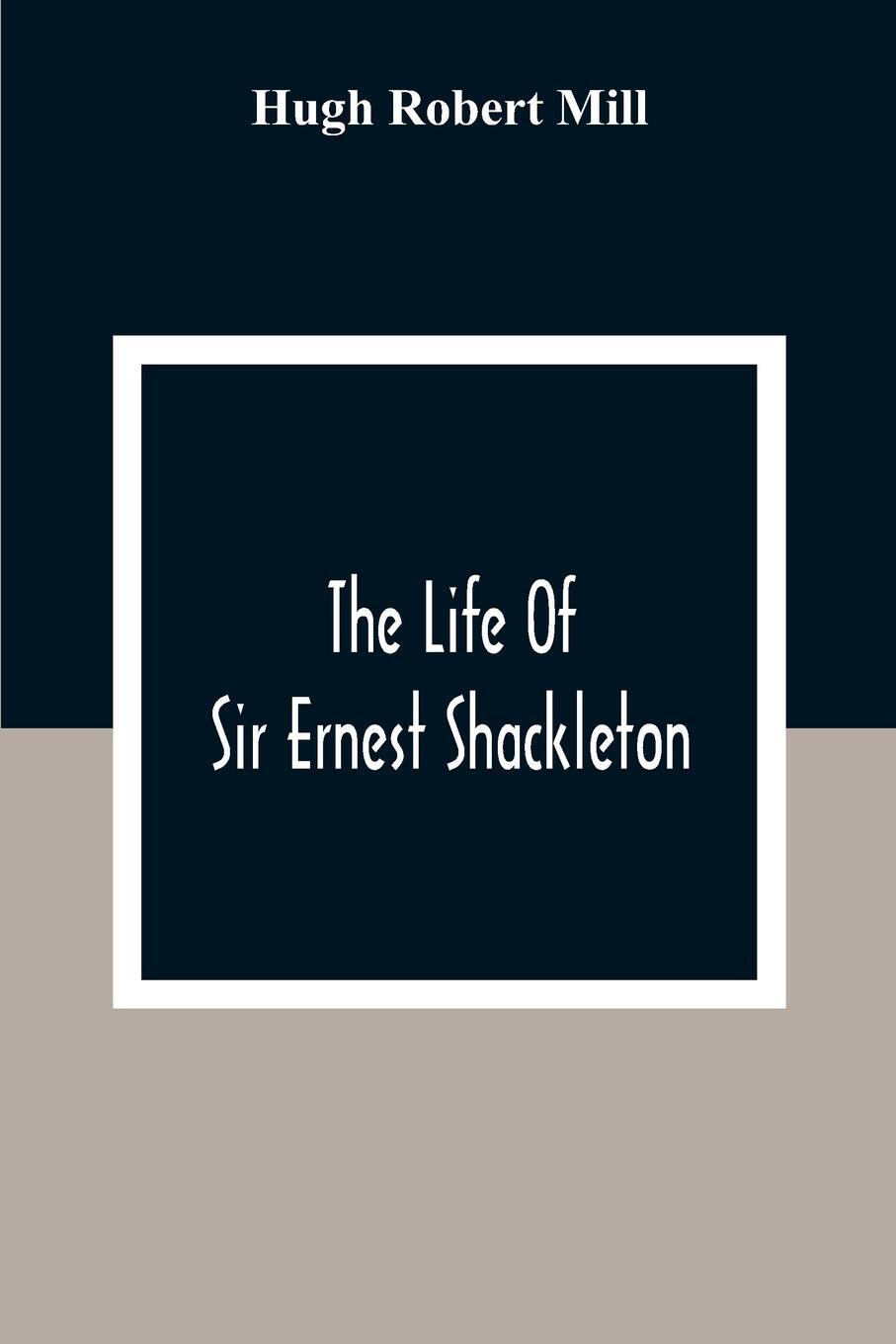 Cover: 9789354309281 | The Life Of Sir Ernest Shackleton | Hugh Robert Mill | Taschenbuch