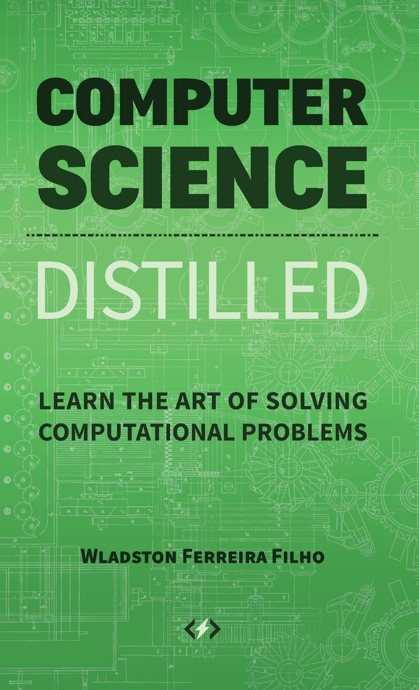 Cover: 9780997316001 | Computer Science Distilled | Wladston Ferreira Filho | Buch | Englisch