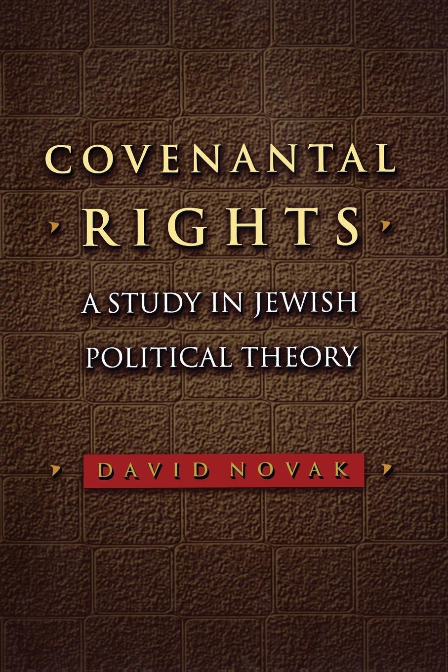 Cover: 9780691144375 | Covenantal Rights | A Study in Jewish Political Theory | David Novak
