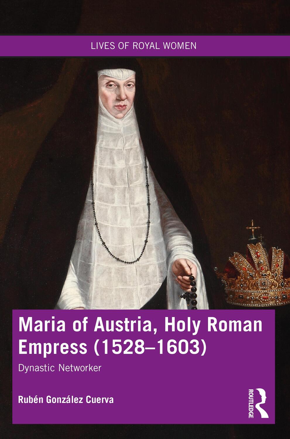 Cover: 9780367646592 | Maria of Austria, Holy Roman Empress (1528-1603) | Dynastic Networker