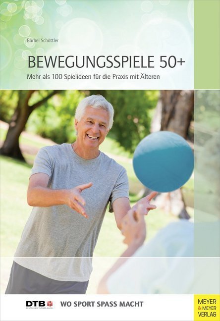 Cover: 9783898998345 | Bewegungsspiele 50+ | Mehr als 100 Ideen für die Praxis mit Älteren