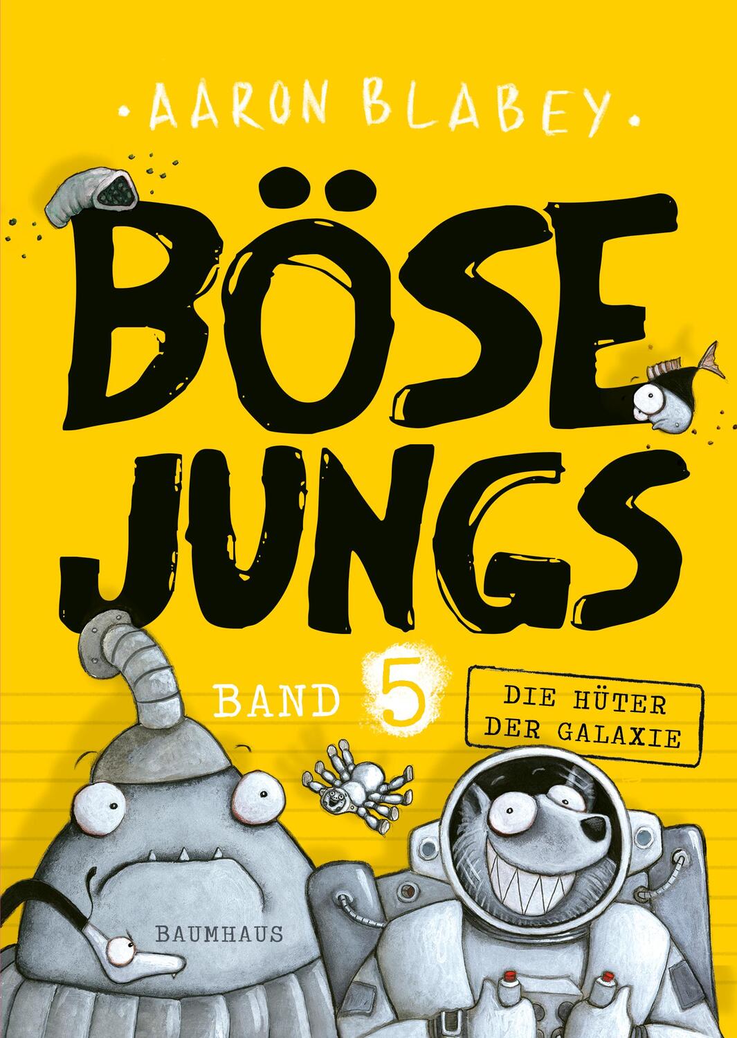 Cover: 9783833906503 | Böse Jungs - Die Hüter der Galaxie (Band 5) | Band 5 | Aaron Blabey