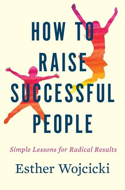 Cover: 9781328974860 | How to Raise Successful People: Simple Lessons for Radical Results