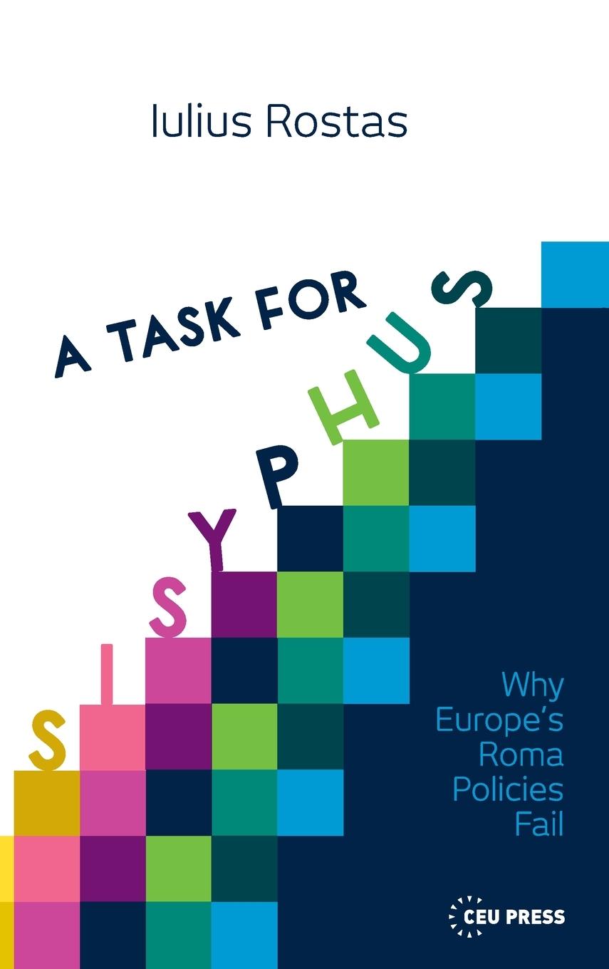 Cover: 9789633863190 | A Task for Sisyphus | Why Europe's Roma Policies Fail | Iulius Rostas