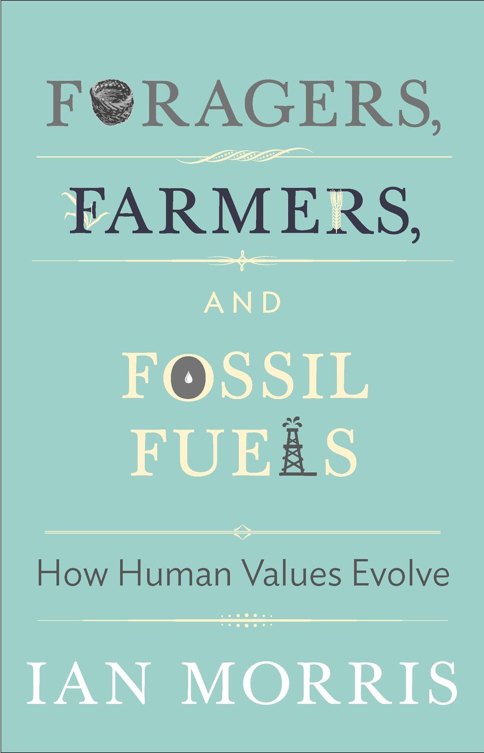 Cover: 9780691175898 | Foragers, Farmers, and Fossil Fuels | How Human Values Evolve | Morris