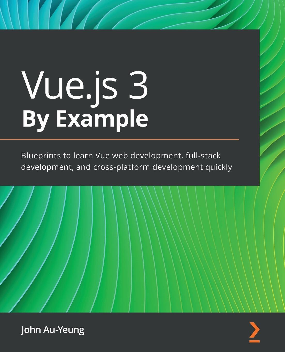 Cover: 9781838826345 | Vue.js 3 By Example | John Au-Yeung | Taschenbuch | Paperback | 2021