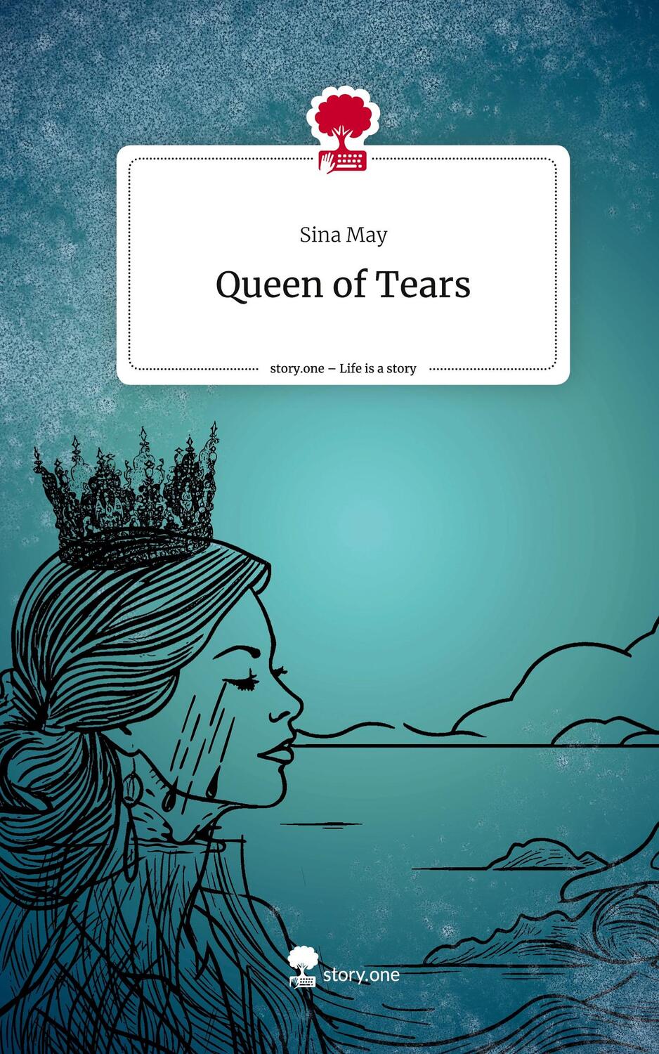 Cover: 9783711554543 | Queen of Tears. Life is a Story - story.one | Sina May | Buch | 2024