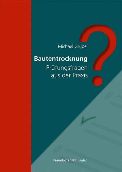 Cover: 9783738809770 | Bautentrocknung | Prüfungsfragen aus der Praxis | Michael Grübel