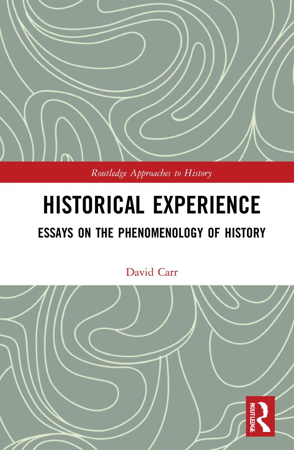 Cover: 9780367752989 | Historical Experience | Essays on the Phenomenology of History | Carr