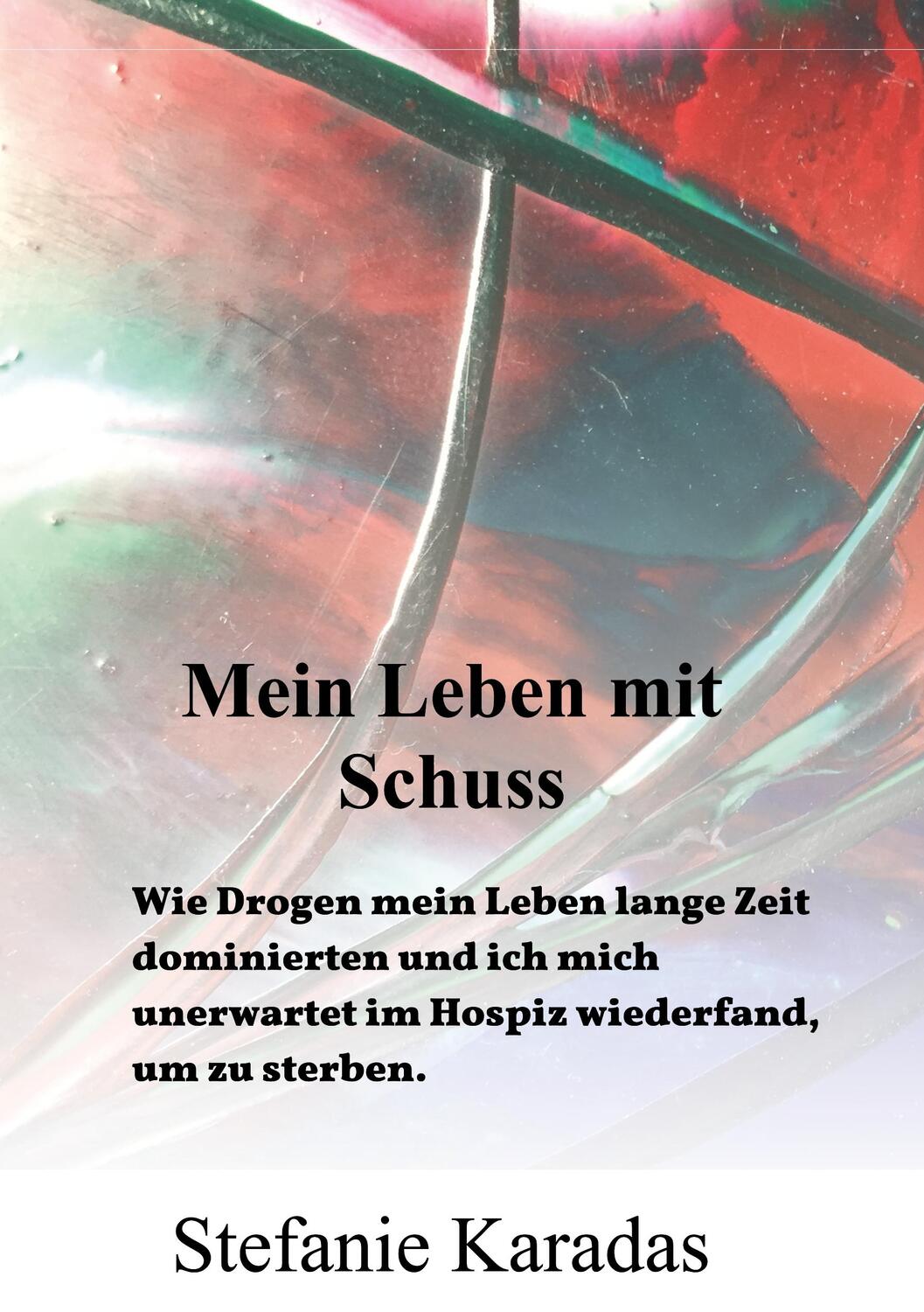 Cover: 9783749734085 | Mein Leben mit Schuss | Stefanie Karadas | Taschenbuch | tredition