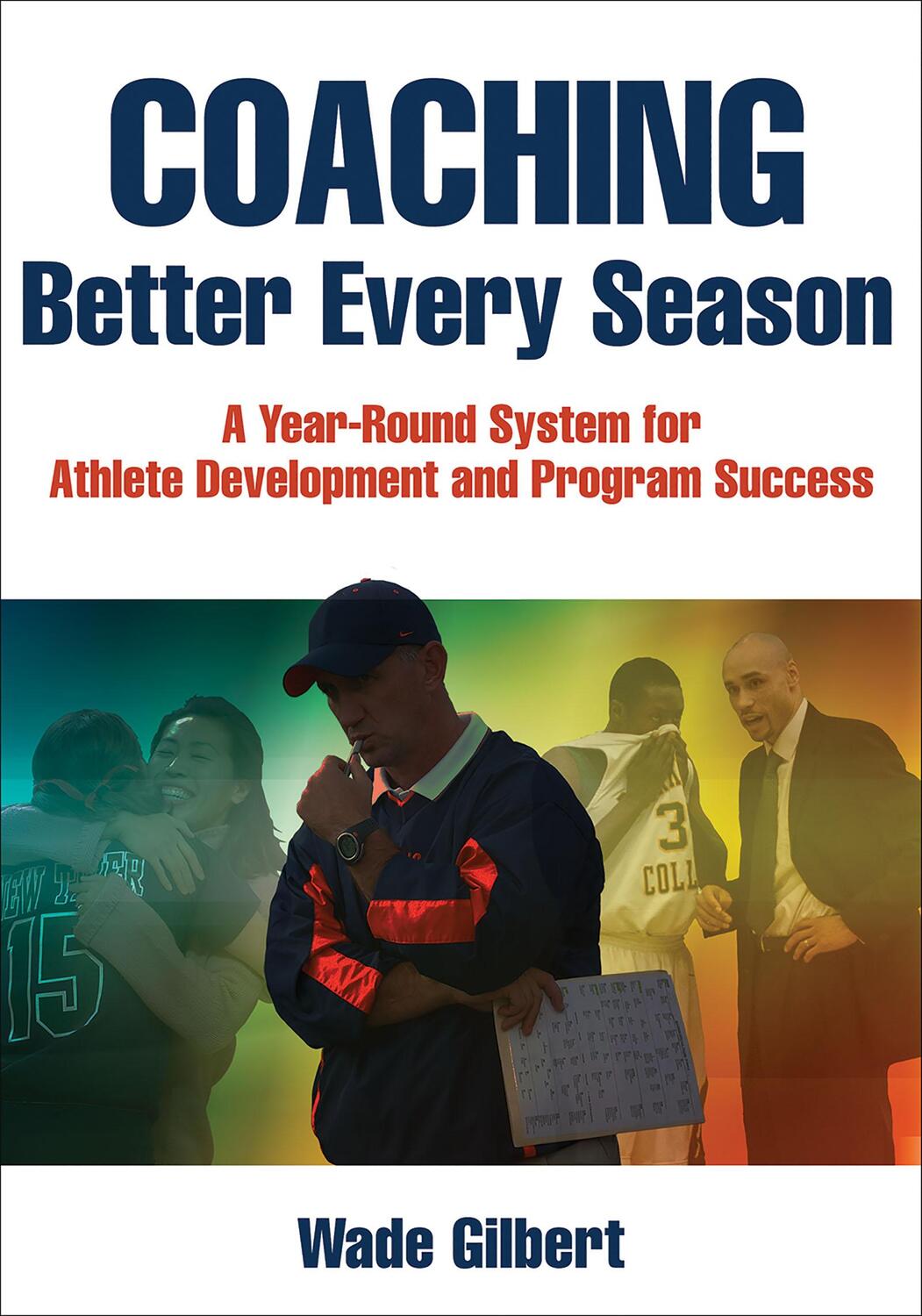 Cover: 9781492507666 | Coaching Better Every Season | Wade Gilbert | Taschenbuch | Englisch