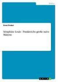 Cover: 9783640885398 | Séraphine Louis - Frankreichs große naive Malerin | Ernst Probst