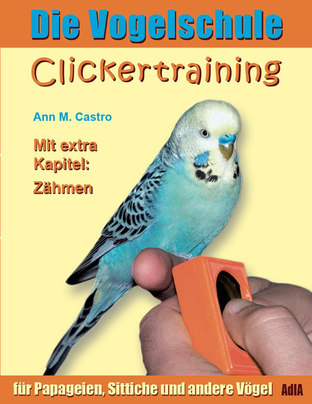 Cover: 9783939770787 | Die Vogelschule. Clickertraining für Papageien, Sittiche und andere...