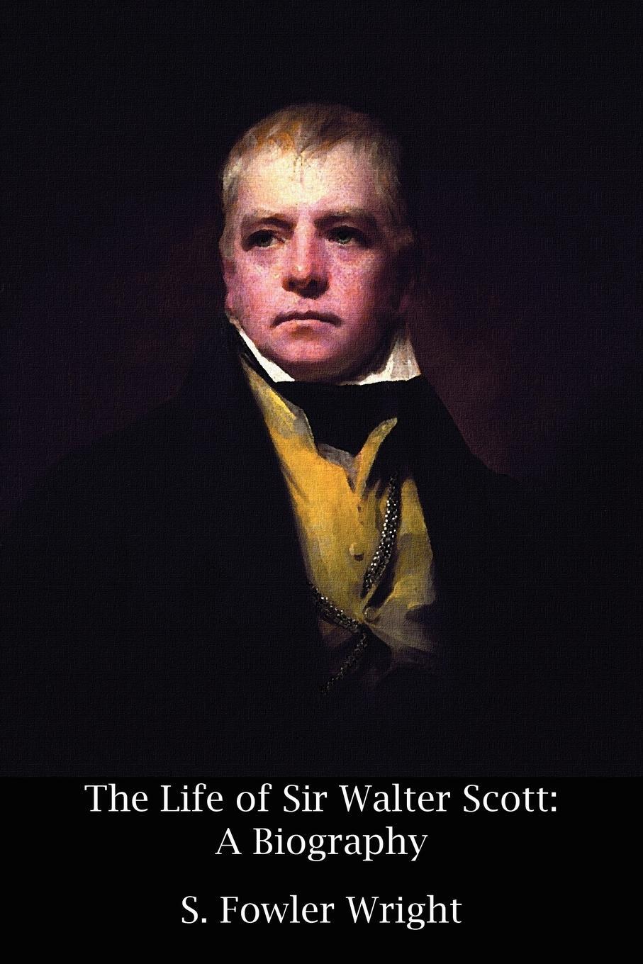 Cover: 9781434444608 | The Life of Sir Walter Scott | A Biography | S. Fowler Wright | Buch