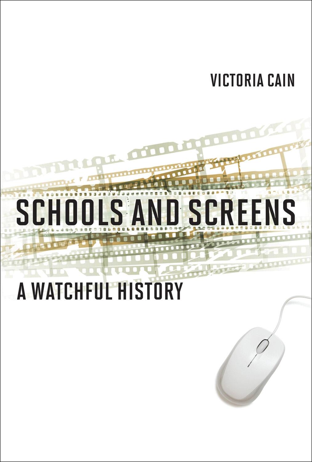 Cover: 9780262548533 | Schools and Screens | A Watchful History | Victoria Cain | Taschenbuch