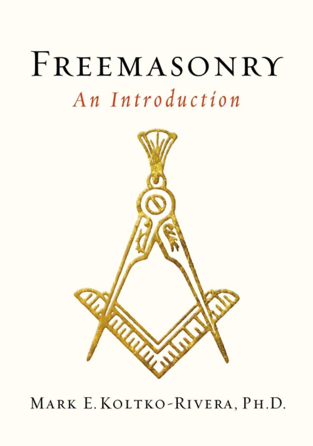 Cover: 9781585428533 | Freemasonry: An Introduction | Mark E. Kolko-Rivera | Taschenbuch