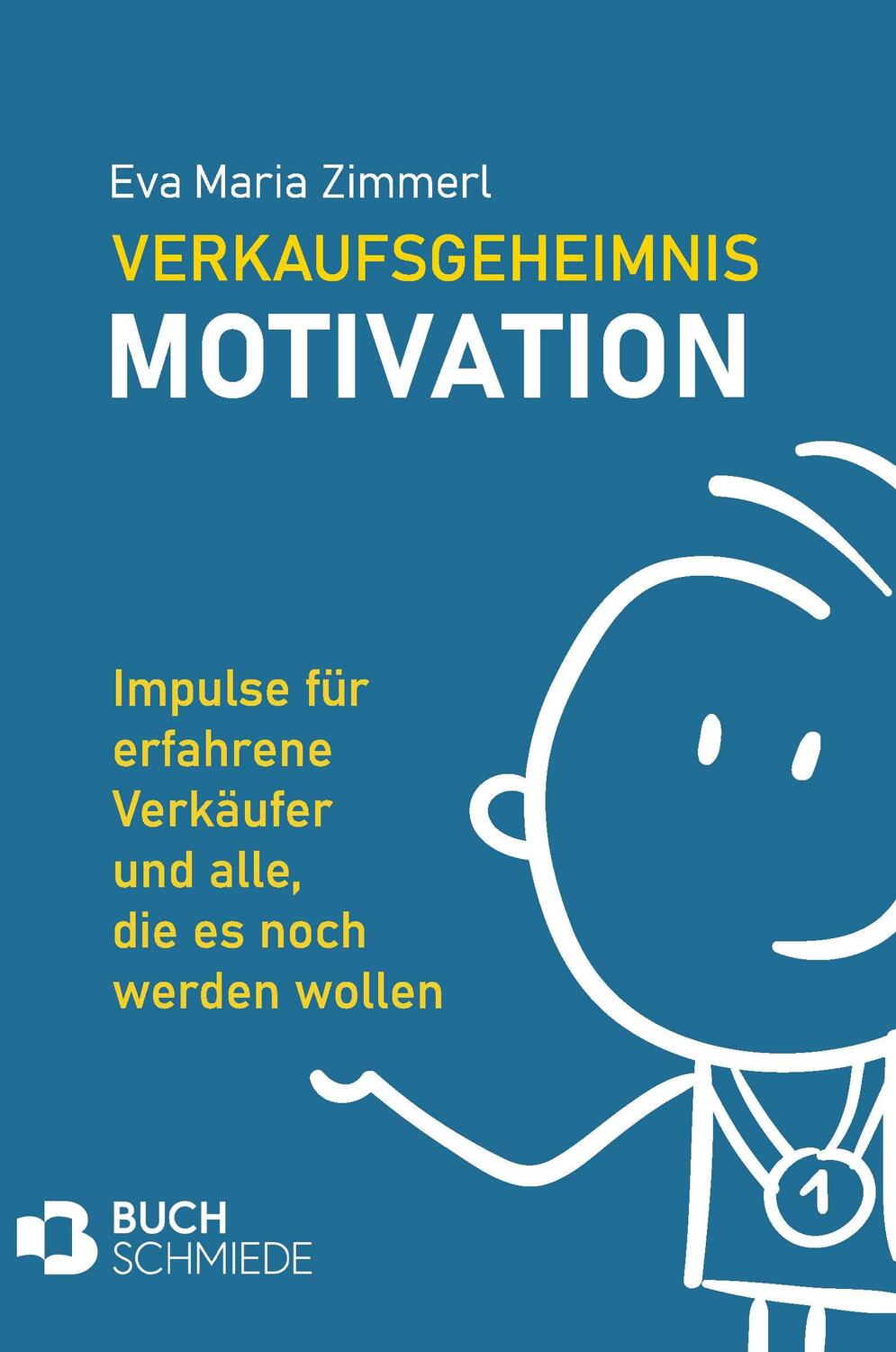 Cover: 9783991526063 | Verkaufsgeheimnis Motivation | Eva Maria Zimmerl | Taschenbuch | 2023