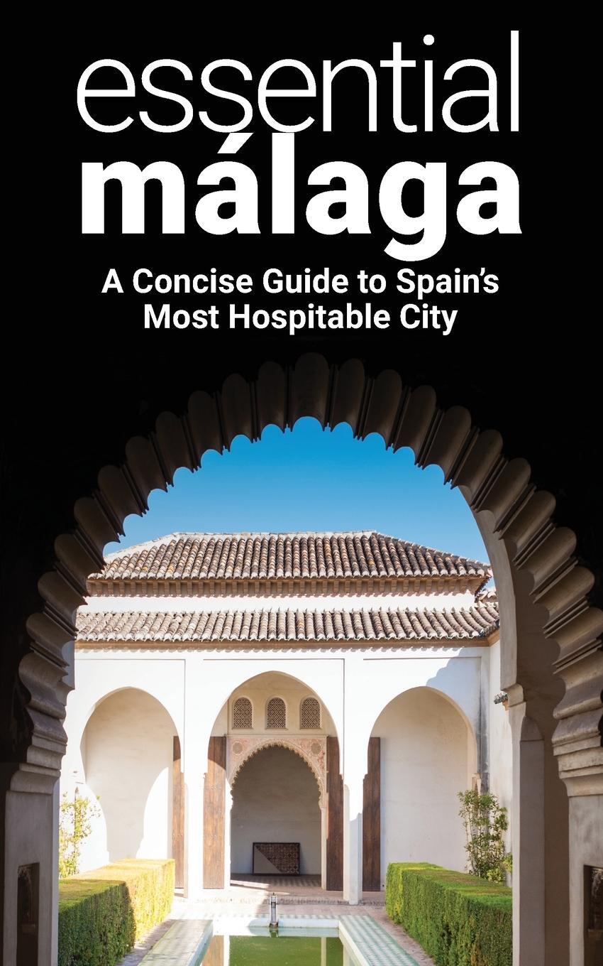 Cover: 9781739507428 | Essential Málaga | A Concise Guide to Spain's Most Hospitable City