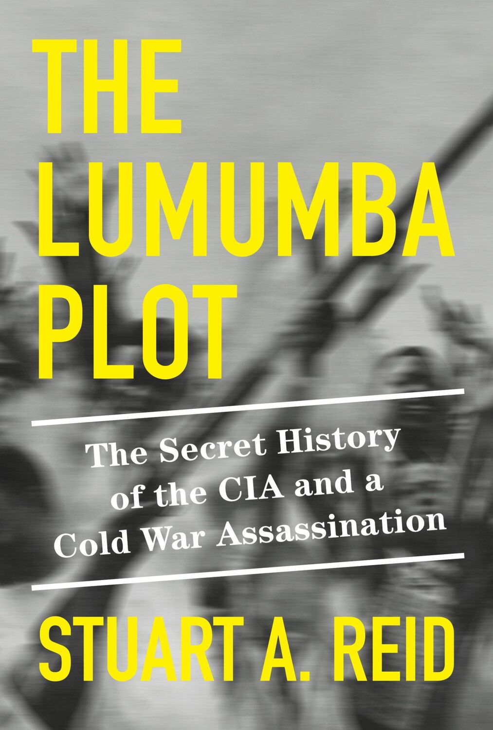 Cover: 9781524748814 | The Lumumba Plot | Stuart A Reid | Buch | Einband - fest (Hardcover)