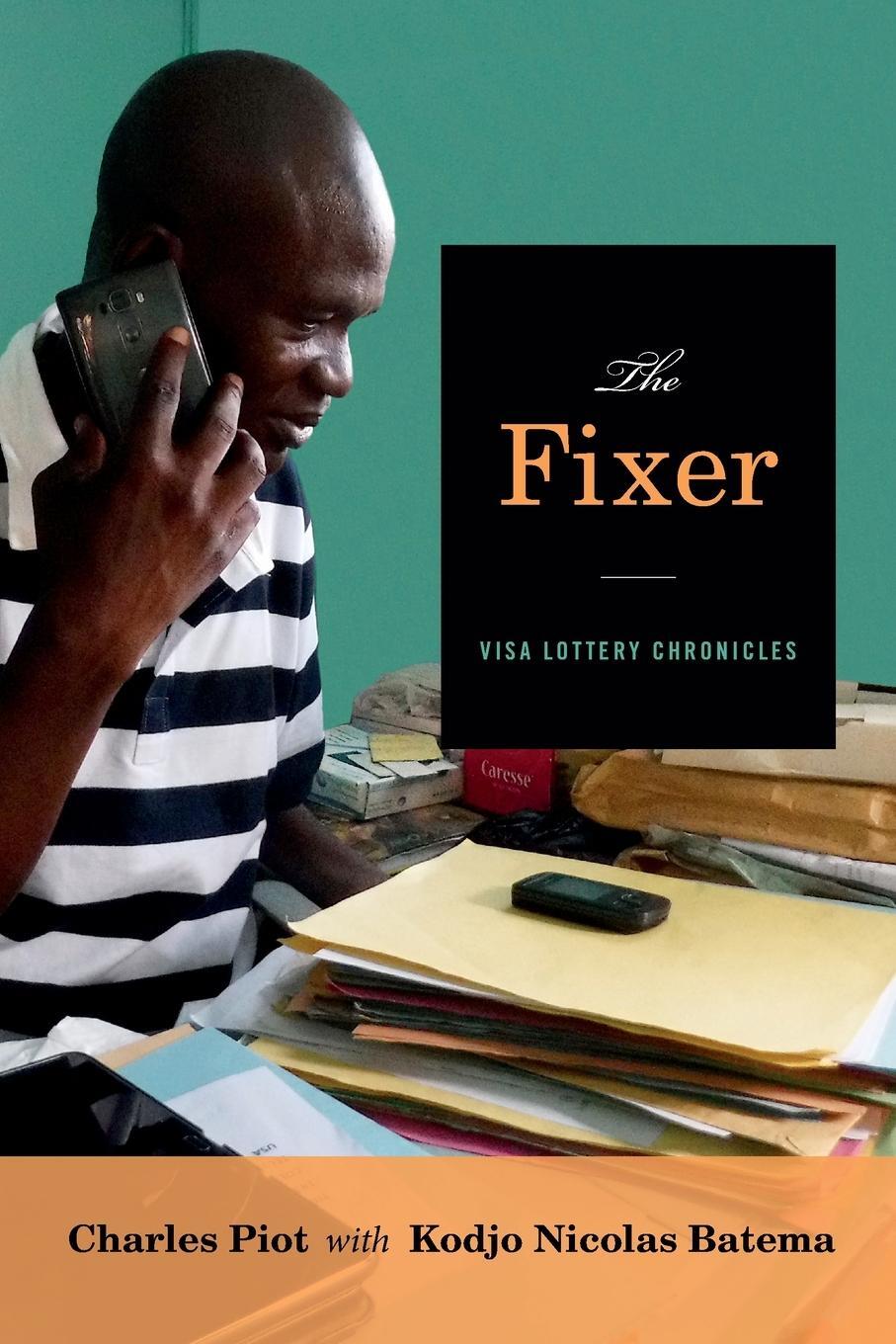 Cover: 9781478003045 | The Fixer | Visa Lottery Chronicles | Charles Piot | Taschenbuch