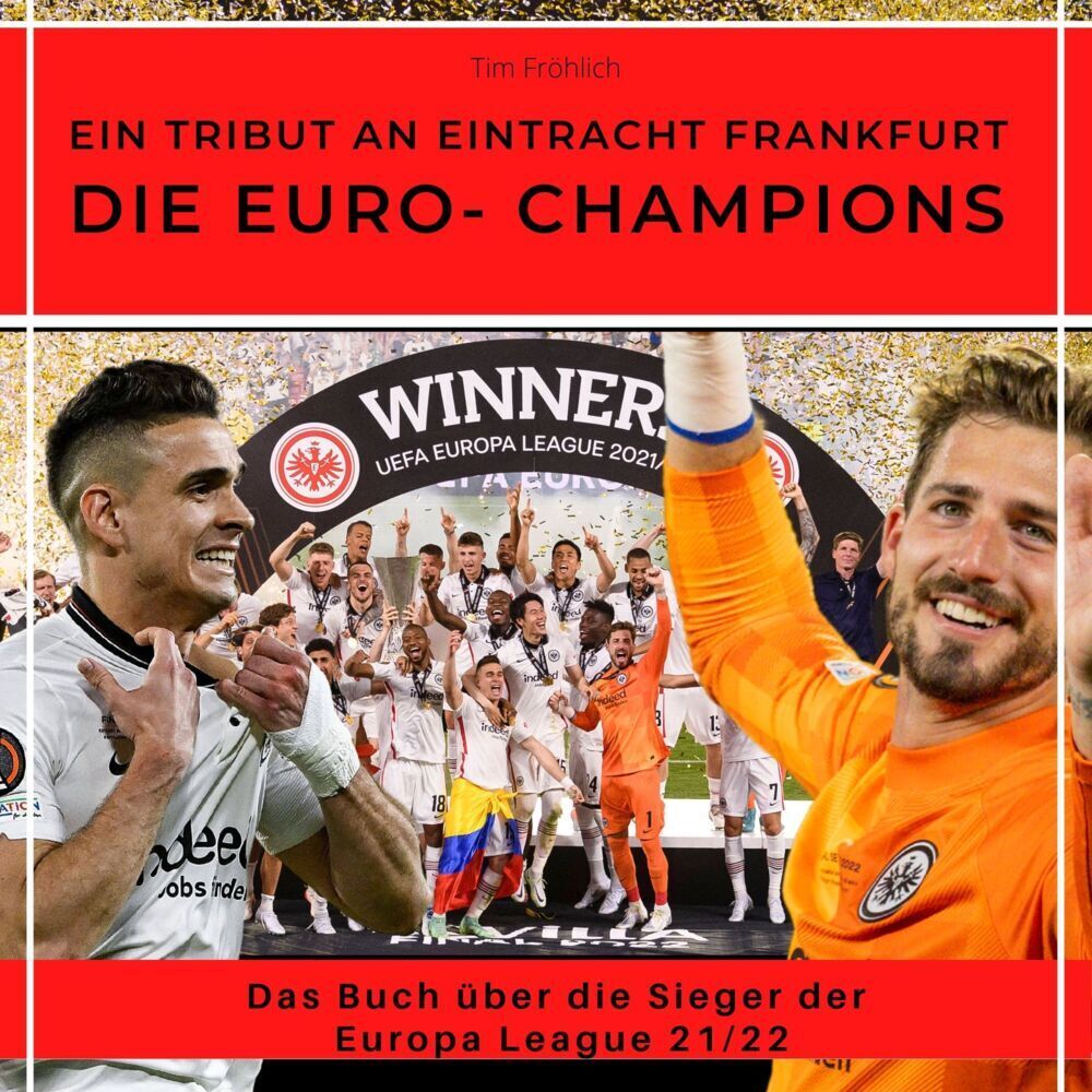 Cover: 9783750523470 | Die Euro-Champions - ein Tribut an Eintracht Frankfurt | Tim Fröhlich