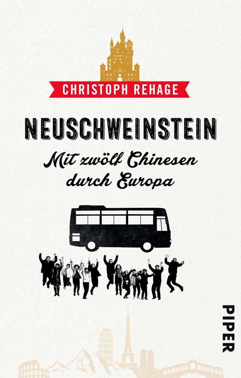 Cover: 9783492313100 | Neuschweinstein | Mit zwölf Chinesen durch Europa | Christoph Rehage