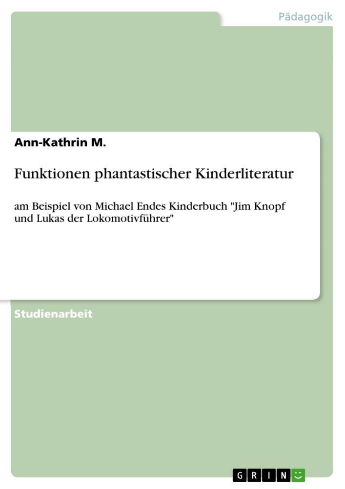 Cover: 9783668491083 | Funktionen phantastischer Kinderliteratur | Ann-Kathrin M. | Buch